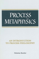 Process Metaphysics: An Introduction to Process Philosophy (Suny Series in Philosophy) 0791428184 Book Cover