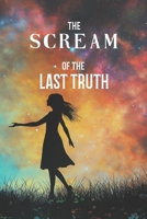 The Scream of the Last Truth B0DSWQH1JK Book Cover
