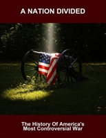 A Nation Divided: The History Of America'S Most Controversial War B0FQ4139KV Book Cover
