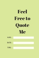 Feel Free to Quote Me: 120 pages notebook with glossy cover .different designs with different colors 1654891851 Book Cover