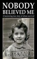 Nobody believed me: A harrowing true story of abuse survival 1911589911 Book Cover