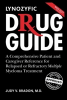 Lynozyfic (linvoseltamab-gcpt) Drug Guide: A Comprehensive Patient and Caregiver Reference for Relapsed or Refractory Multiple Myeloma Treatment B0FH2PKMG5 Book Cover