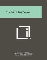 The Battle for Tarawa 1258490625 Book Cover