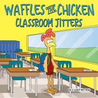 Waffles the Chicken Classroom Jitters 1953352154 Book Cover