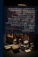 Kurtzverfaßte Abhandlung Von Der Art, Den Blattern Entweder Durch Die Einimpfung Sicher Vorzukommen, Oder ... In Ermangelung Des Einimpfens, Solche ... Gebrauch Seiner Mitteln Sicher Zu Stellen... 1279498986 Book Cover