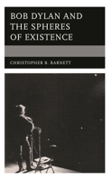 Bob Dylan and the Spheres of Existence 1978710682 Book Cover