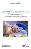Les Français mangent mal : à qui la faute ?: Consommation, agriculture, alimentation 2140493249 Book Cover