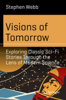 Visions of Tomorrow: Exploring Classic Sci-Fi Stories Through the Lens of Modern Science 3031775996 Book Cover