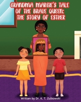 Grandma Margie's Tale of the Brave Queen: the Story of Esther (Grandma Margie's Tales) 1962106365 Book Cover