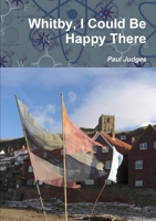 Whitby, I Could Be Happy There 1446751732 Book Cover