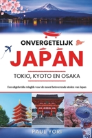 Onvergetelijk Japan: Tokio, Kyoto en Osaka: Een uitgebreide reisgids voor de meest betoverende steden van Japan (De ONVERGETELIJKE Reisgidsenserie) (Dutch Edition) B0F553JWPS Book Cover