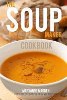 The Soup-Maker Cookbook 1494384949 Book Cover