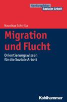 Migration Und Flucht: Orientierungswissen Fur Die Soziale Arbeit 3170233718 Book Cover