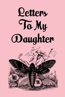 Letters to my Daughter: As I watch you grow. Blank Journal, A cute keepsake for any new parent or thoughtful Babyshower Gift. 1710021349 Book Cover