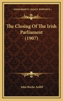 The Closing of the Irish Parliament 1018081925 Book Cover
