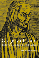 Gregory of Tours: History and Society in the Sixth Century 0521636388 Book Cover