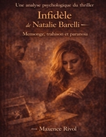 Une analyse psychologique du thriller Infidèle de Natalie Barelli: Mensonge, trahison et paranoïa (French Edition) B0GY1NS16Q Book Cover