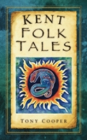 Kent Folk Tales 0752459333 Book Cover