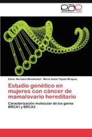 Estudio Genetico En Mujeres Con Cancer de Mama/Ovario Hereditario 3659014141 Book Cover