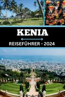 Kenia Reiseführer 2024: "Starten Sie zu einer außergewöhnlichen Reise durch die atemberaubenden Landschaften und kulturellen Schätze Kenias, v B0CVB43SKG Book Cover