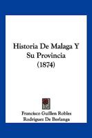 Historia De Malaga Y Su Provincia (1874) 1167732839 Book Cover