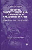 Industry, Competitiveness and Technological Capabilities in Chile: A New Tiger from Latin America? 134926363X Book Cover