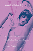 Vessels of Meaning: Women's Bodies, Gender Norms, and Class Bias from Richardson to Lawrence 0875802214 Book Cover