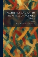 Aesthetics and Art in the Astree of Honore D'Urfe 1025260961 Book Cover