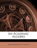An Academic Algebra 1022083007 Book Cover