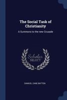 The Social Task Of Christianity: A Summons To The New Crusade 101330912X Book Cover