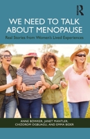 We need to talk about Menopause: Real Stories from Women's Lived Experiences 1041102712 Book Cover