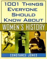 1001 Things Everyone Should Know About Women's History 0385476736 Book Cover