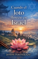 Cuando el loto floreció en Israel (Spanish Edition) B0GS6Y8BN8 Book Cover
