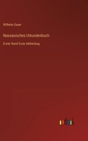 Nassauisches Urkundenbuch: Erster Band Erste Abtheilung 3368234064 Book Cover