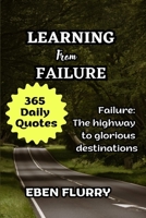 LEARNING FROM FAILURE: Failure: The highway to glorious destinations B0C1JBHVM3 Book Cover