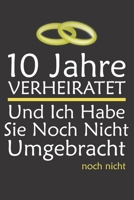 Notizbuch: 10 Jahre Verheiratet I Geschenk Zum 10. Hochzeitstag I Rosenhochzeit I 120 linierte Seiten I Softcover 1673504264 Book Cover