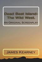 Dead Beat Island- The Wild West. 1723233110 Book Cover