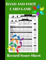 Hand and Foot Card Game Record Score Sheet: A Green Canasta Style Large Scoring Pads, Log Book Keeper, Tracker; 100 Pages with Directions, Reference Guide To Write In Players Name For Scorekeeping, Fu 1081517344 Book Cover