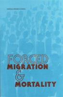 Forced Migration and Mortality 0309073340 Book Cover