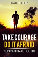 Take Courage; Do It Afraid: Inspiration Poetry B08TQGG655 Book Cover