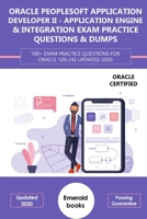 ORACLE (1Z0-242) PEOPLESOFT APPLICATION DEVELOPER II - APPLICATION ENGINE & INTEGRATION EXAM PRACTICE QUESTIONS & DUMPS: 100+ Exam practice questions for Oracle 1Z0-242 Updated 2020 B089D35S96 Book Cover