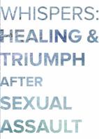 Whispers: Healing & Triumph after Sexual Assault 1610430387 Book Cover