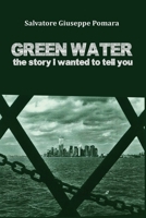 Green water: The story I wanted to tell you 151715667X Book Cover