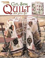 Cut, Sew, Quilt as you go (Leisure Arts #3715) 1574867970 Book Cover