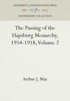 The Passing of the Hapsburg Monarchy, 1914-1918, Volume 2 1512807524 Book Cover