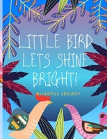 Little Bird Let’s Shine Bright B08KSMDZYR Book Cover