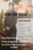 IN HIS OWN WORDS: FROM HIGH SCHOOL SENIOR TO THE HEDGEROWS OF FRANCE ONE SOLDIER’S EXPERIENCE IN WORLD WAR II B08P3SBQL5 Book Cover