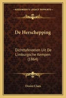 De Herschepping: Dichttafereelen Uit De Limburgsche Kempen (1864) 1167389506 Book Cover