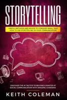 Storytelling: 3 Books in 1 - Useful Methods and Advice to Conquer Small Talk, How to Use Storytelling in Your Communication, Discover the #1 Tactics to Become a Master at Social Communication 9198569139 Book Cover