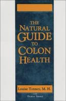 The Natural Guide to Colon Health 1885670451 Book Cover